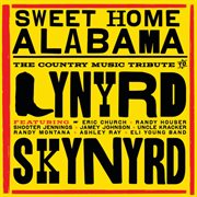 Sweet home alabama - the country music tribute to lynyrd skynyrd cover image