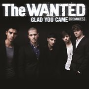 Glad you came (remixes) cover image