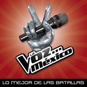 La voz... mexico - lo mejor de las batallas cover image