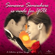 Someone somewhere is made for you cover image