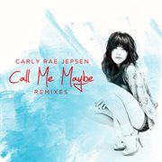 Call me maybe (remixes) cover image