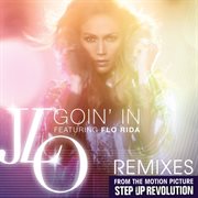 Goin' in (remixes) cover image