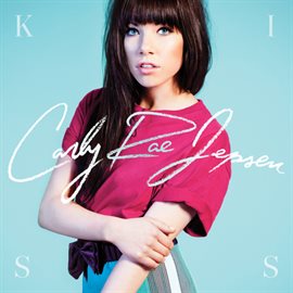 Kiss by Carly Rae Jepsen