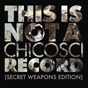 This is not a chicosci record (secret weapons edition) cover image