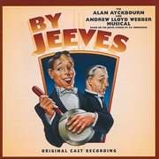 By jeeves -the alan ayckbourn and andrew lloyd webber musical (original london cast 1996) cover image