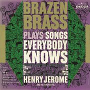Brazen brass plays songs everybody knows cover image