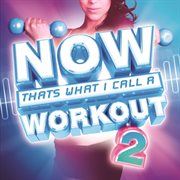 Now That's What I Call A Workout 2 Now That's What I Call A Workout 2