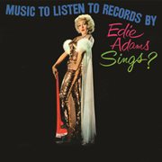 Music to listen to records by - edie adams sings? cover image