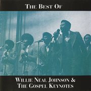The best of willie neal johnson & the gospel keynotes cover image