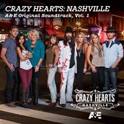 Crazy hearts: nashville a&e original soundtrack, vol. 1 cover image