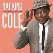 The extraordinary Nat King Cole cover image