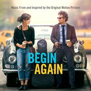 Begin again - music from and inspired by the original motion picture cover image