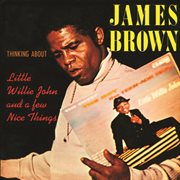 James Brown thinking about Little Willie John and a few nice things cover image