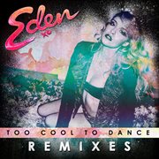 Too cool to dance (remixes) cover image