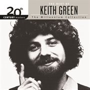 20th century masters - the millennium collection: the best of keith green cover image