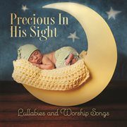 Precious in his sight: lullabies and worship songs cover image