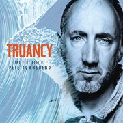 Truancy the very best of Pete Townshend cover image
