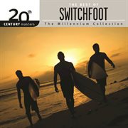20th century masters - the millennium collection: the best of switchfoot cover image
