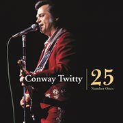 Conway twitty - 25 number ones cover image