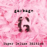 Garbage (20th anniversary super deluxe edition/remastered) cover image