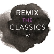 Remix the classics (vol.1) cover image