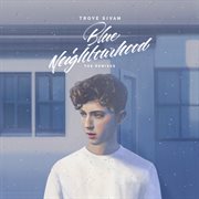 Blue Neighbourhood (the Remixes) Blue Neighbourhood (the Remixes)