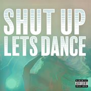 Shut up Lets Dance Shut up Lets Dance