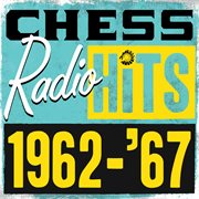 Chess radio hits: 1962 - '67 cover image