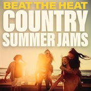 Beat the heat country summer jams cover image