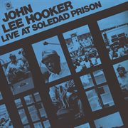 Live at Soledad Prison ; : Never get out of these blues alive cover image