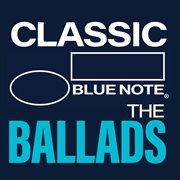 Classic blue note: the ballads cover image