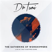 The gathering of worshippers - speak a word (live at the ticketpro dome) cover image