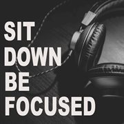 Sit down be focused cover image