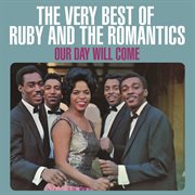 Our day will come: the very best of ruby and the romantics cover image