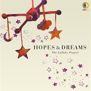 Hopes & dreams : the lullaby project cover image