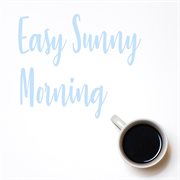 Easy sunny morning cover image