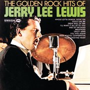 The golden rock hits of Jerry Lee Lewis cover image
