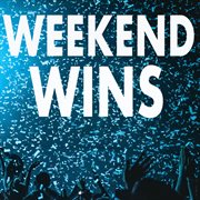 Weekend wins cover image
