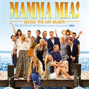 Mamma mia! Here we go again : the movie soundtrack featuring the songs of ABBA cover image