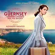 The guernsey literary and potato peel pie society (original motion picture soundtrack). Original Motion Picture Soundtrack cover image