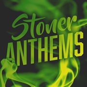 Stoner anthems cover image