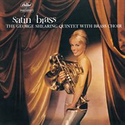 Satin brass (the george shearing quintet with brass choir). The George Shearing Quintet With Brass Choir cover image