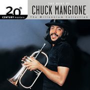 20th century masters: the best of chuck mangione (the millennium collection). The Millennium Collection cover image