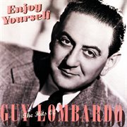 Enjoy yourself : the hits of Guy Lombardo cover image