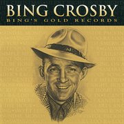 Bing's gold records - the original decca recordings cover image