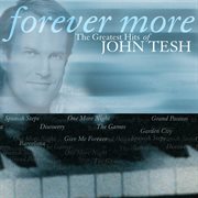 Forever more : the greatest hits of John Tesh cover image