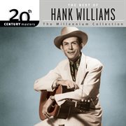 20th century masters: the millennium collection: best of hank williams cover image