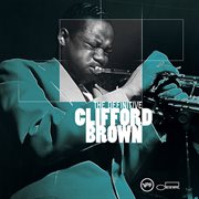 The definitive Clifford Brown cover image