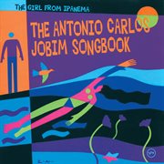 The girl from Ipanema : the Antonio Carlos Jobim songbook cover image