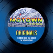 Motown the musical originals - 14 classic songs that inspired the broadway show! cover image